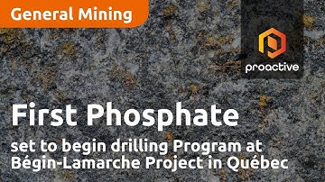 First Phosphate set to begin drilling Program at Bégin-Lamarche Project in Québec
