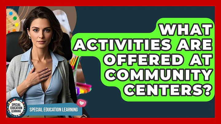 What Activities Are Offered At Community Centers? - Special Education Learning