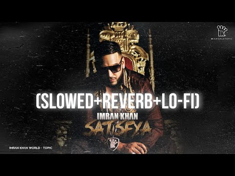 Satisfya [Slowed+Reverb] Full Song | Imran Khan | Lo-Fi | Ikworldtopic