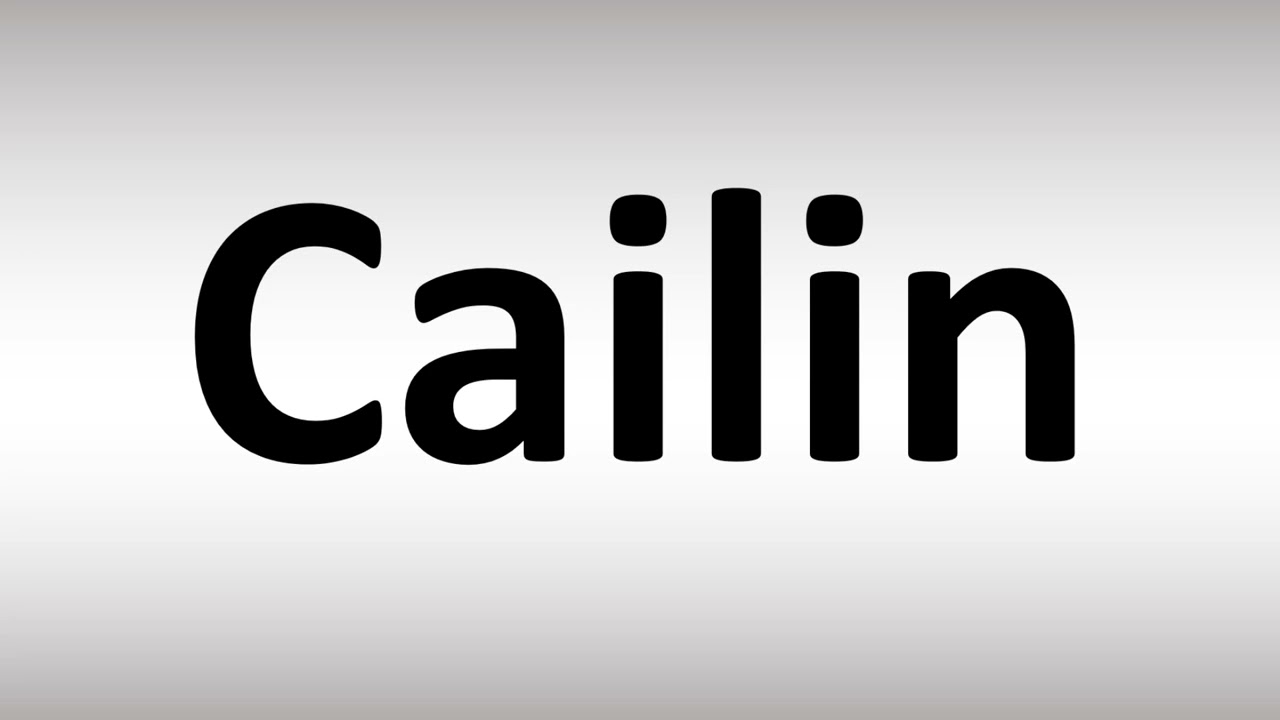 How to Pronounce Cailin