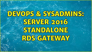 DevOps & SysAdmins: Server 2016 Standalone RDS Gateway