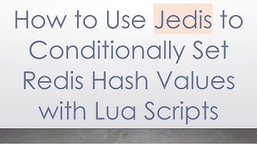 How to Use Jedis to Conditionally Set Redis Hash Values with Lua Scripts