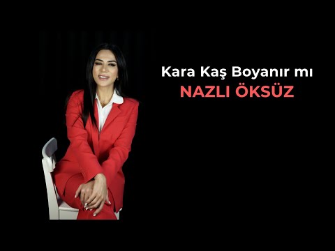 NAZLI ÖKSÜZ - Kara Kaş Boyanır mı