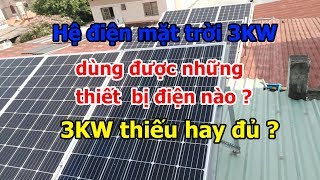 Điện mặt trời 3KW được bao nhiêu điện - dùng được thiết bị gì - 3KW solar system produce per day ?