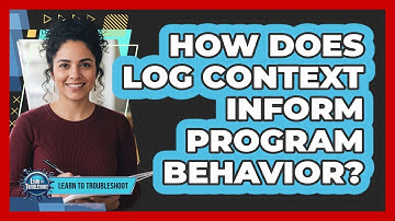 How Does Log Context Inform Program Behavior?