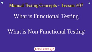 Lesson 07 - Manual Testing Concepts - What is Functional and Non Functional Testing