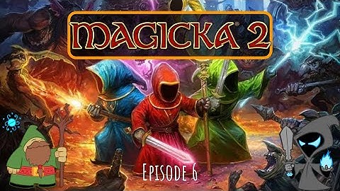 Magicka 2 - Episode 6 Co-Op