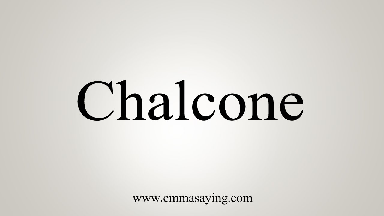 How To Say Chalcone