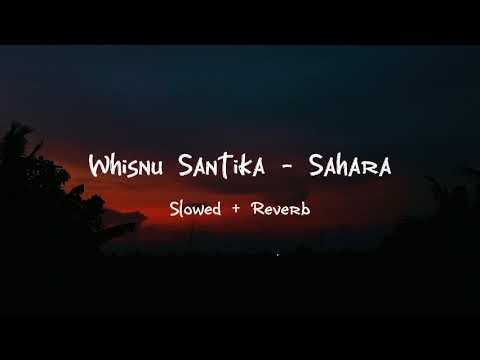 Whisnu Santika - Sahara ( Slowed + Reverb )