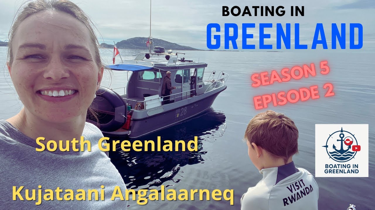 Boating in Greenland - South Greenland - S5 E2 - Kujataani Angalaarneq S5 E2 - Sydgrønland S5 E2