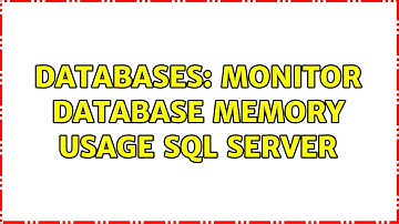 Databases: Monitor Database Memory usage SQL Server (2 Solutions!!)
