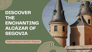 The Alcázar of Segovia Spain’s Fairy Tale Fortress of History