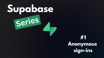 Supabase Series : #1 Anonymous sign-ins