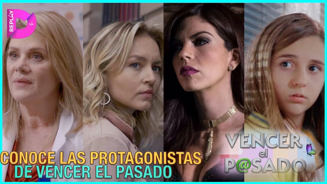 Conoce las CUATRO protagonistas de la NUEVA telenovela Vencer el pasado ...