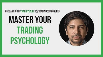 Master your trading psychology - Real talk with Yvan Byeajee