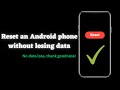 How to reset your android phone without losing data easy steps