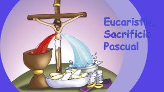 Eucaristia Sacrificio Pascual