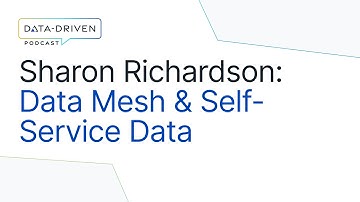 Sharon Richardson on Data Mesh, Data Ownership & Self-Service Data | Data-Driven Podcast