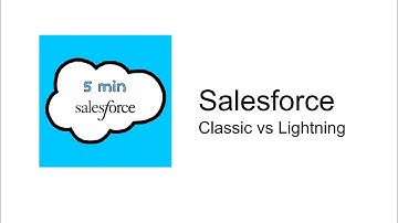 Salesforce Classic vs Lightning | Salesforce Lightning features | 5 min Salesforce