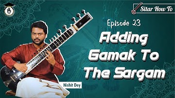 Episode 22: Adding gamak to the sargam || Learn Playing Sitar In A Short & SImple Way||Sitar Gurukul