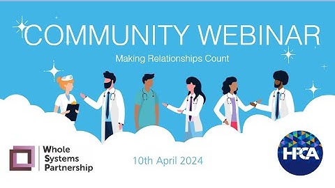 HPCA Webinar - Making Relationships Count, Peter Lacey, Whole System Partnership 10th April 2024