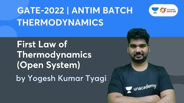 First Law of Thermodynamics (Open System) | Thermodynamics | Antim Batch For GATE 2022 |Yogesh Tyagi