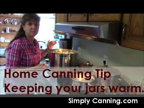 Home Canning Tips Keeping your jars warm