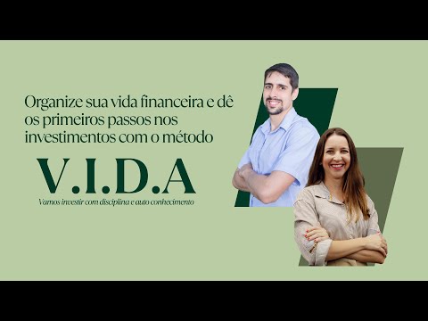 Organize sua vida financeira e dê os primeiros passos nos investimentos com um Método V.I.D.A