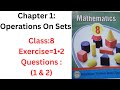 Chapter#1 Operations On Sets, Exercise=1•2, Questions 1 and 2 complete Solutions