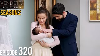 Vendetta Episode 320 Season 2 | Urdu Dubbed | Kan Cicekleri | Turkish Drama in Urdu @HudabiaDubs