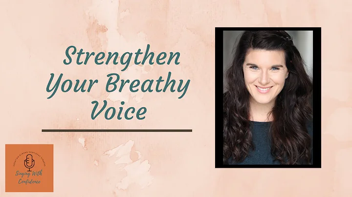 Strengthening Your Breathy Voice | Singing With Co...