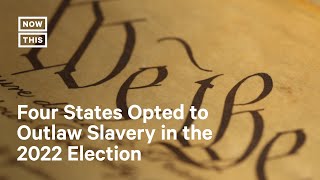 Four States Outlawed Slavery in the 2022 Election. Now What?