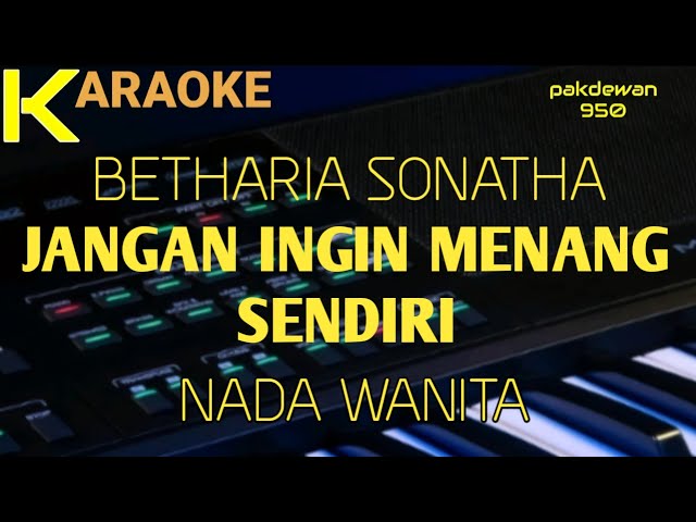 Jangan Ingin Menang Sendiri || Betharia Sonatha || Karaoke || Cover class=