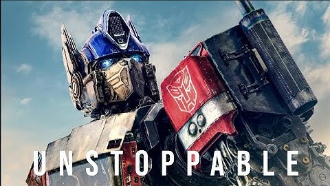 Transformers Rise Of The Beasts ft Unstoppable (The Score)