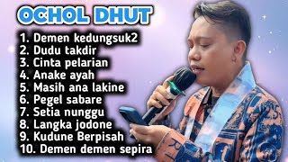 FULL ALBUM TERBARU 2026 OCHOL DHUT DEMEN KEDUNGSUK DUNGSUK - DUDU TAKDIR - CINTA PELARIAN