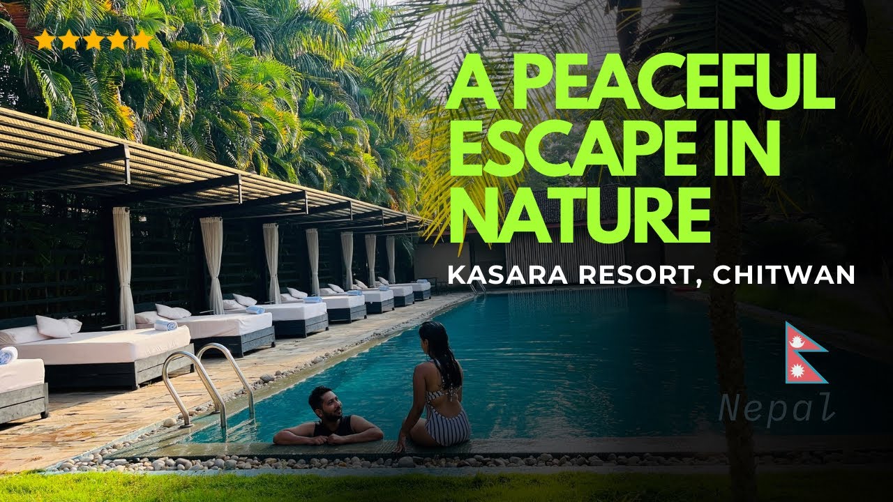 Kasara Resort Tour – Chitwan, Nepal Luxury Stay Experience 