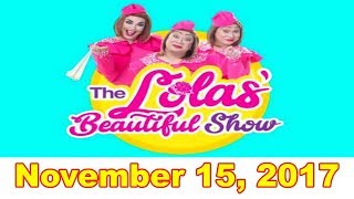 The Lolas&#39; Beautiful Show - November 15, 2017 w/ Ryzza Mae Dizon &amp; Charmaine