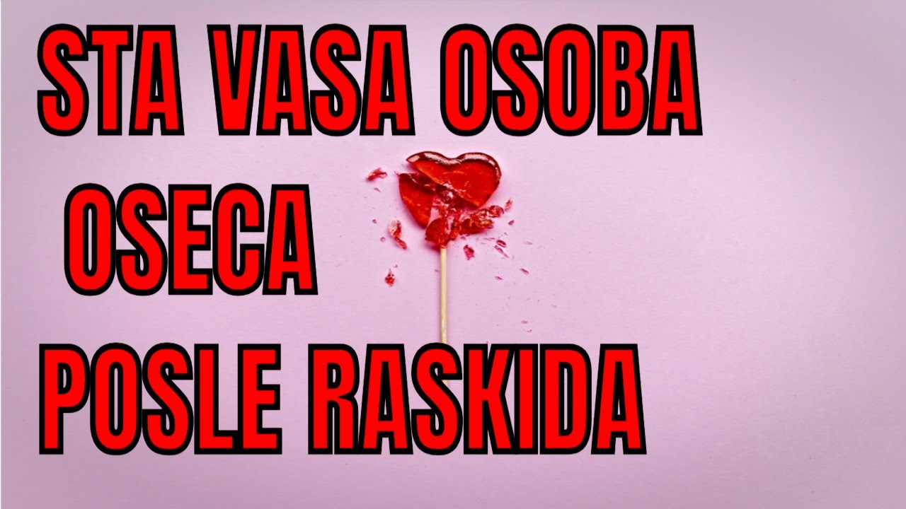 STA VASA OSOBA OSECA POSLE RASKIDA , tarot tumacenje
