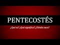 Pentecostés ¿Qué es? ¿Dónde nació?