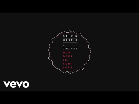 (+) Calvin Harris & Disciples - How Deep Is Your Love (Audio)