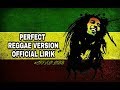 Perfect Reggae Version /official lirik