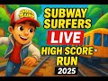 🚆 Subway Surfers LIVE | High Score Run 🔥 | Nonstop Gameplay 2025 🎮