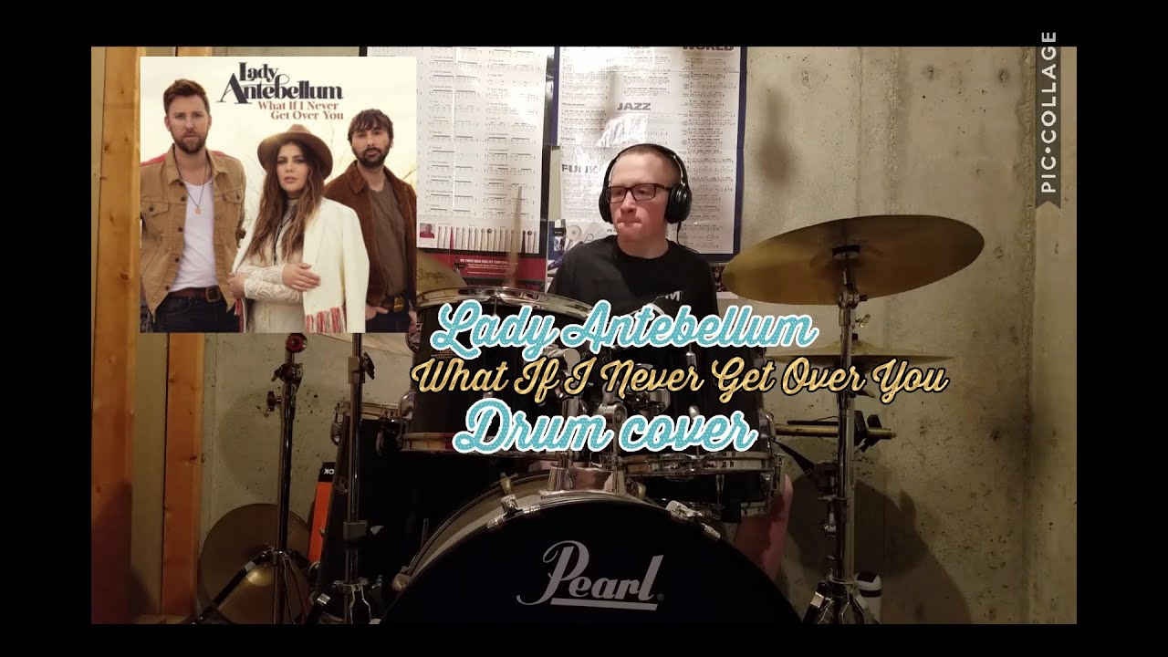 Lady antebellum what if i never get over you drum cover youtube