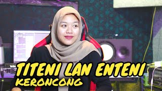 TITENI LAN ENTENI - KERONCONG COVER