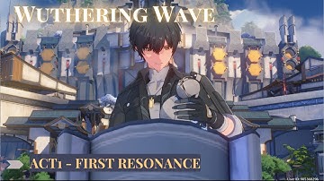 Wuthering Waves Main Quest: Chapter 1 Act 1- First Resonance (No Commentary)
