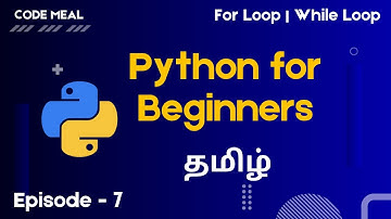 Python For Beginners - Episode 07 - Looping | For Loop | While Loop - Tamil