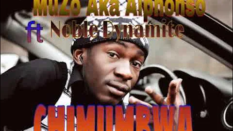 MuZo Aka Alphonso ft Noble Dynamite - CHIMUMBWA (Audio)