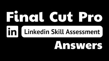 final cut pro linkedin assessment answers || theanswershome