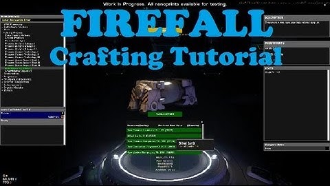Firefall - Crafting Tutorial - Everything about crafting, refining and requirements