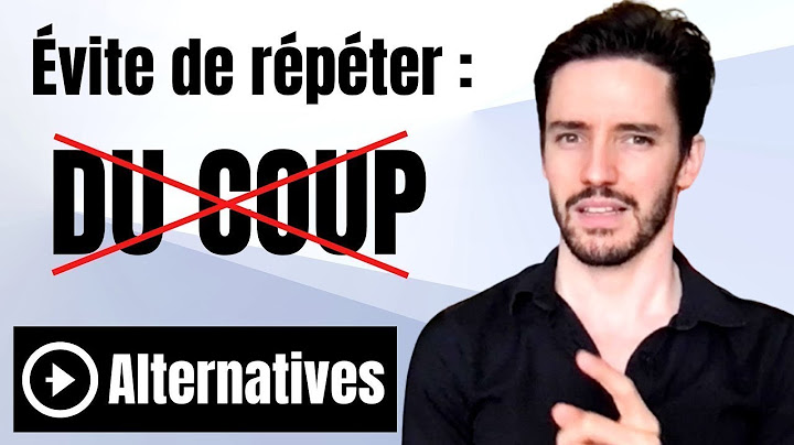 Évitez de dire "DU COUP" ❌ Dites plutôt :
